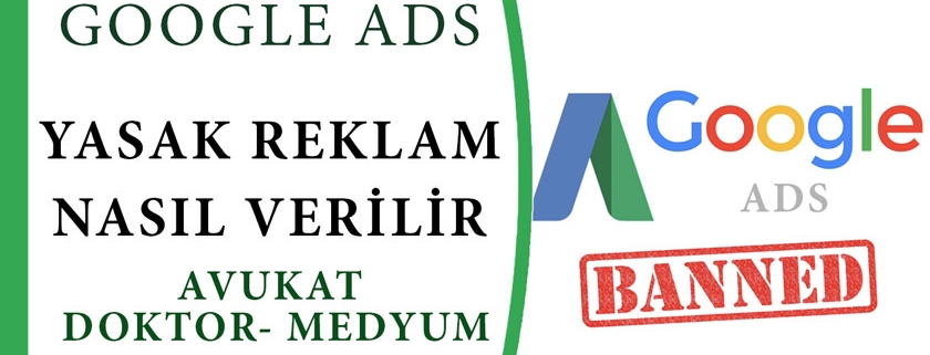 google ads yasakli reklam nasil verilir