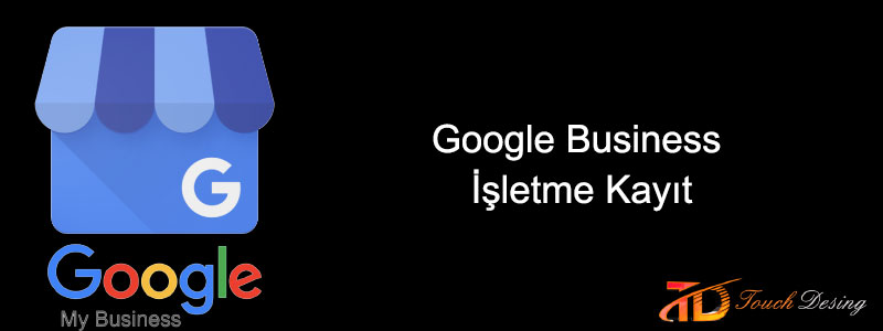Google Business İşletme Kayıt